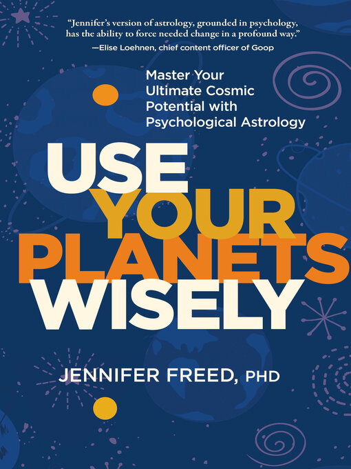 Title details for Use Your Planets Wisely by Jennifer Freed, PhD, MFT - Available